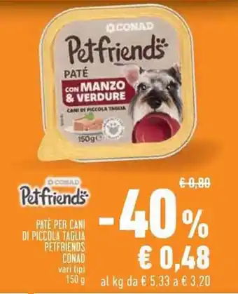 Conad Pet friends PATÈ PER CANI DI PICCOLA TAGLIA PETFRIENDS CONAD 150 g offerta