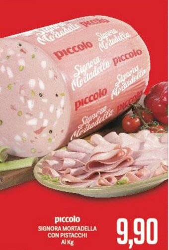 Supermercati Piccolo piccolo SIGNORA MORTADELLA CON PISTACCHI offerta