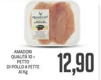 Supermercati Piccolo AMADORI QUALITÀ 10+ PETTO DI POLLO A FETTE offerta