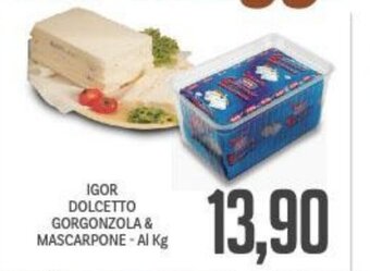 Supermercati Piccolo IGOR DOLCETTO GORGONZOLA & MASCARPONE - Al Kg offerta