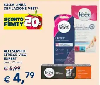 Esselunga SULLA LINEA DEPILAZIONE VEET* AD ESEMPIO: STRISCE VISO EXPERT conf. 12 pezzi offerta