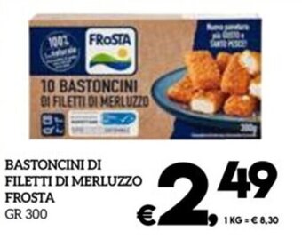 Il Centesimo BASTONCINI DI FILETTI DI MERLUZZO FROSTA GR 300 offerta