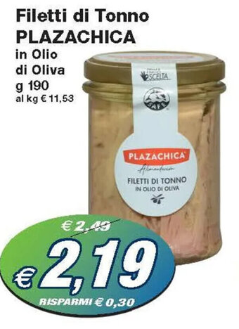 Prix Quality Filetti di Tonno PLAZACHICA in Olio di Oliva g 190 offerta