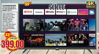 TV550UHDA9SMART TELEVISORE SELECO 4K UHD ANDROID 9.0 SMART LED TV