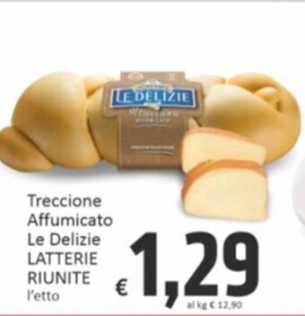 Paghi Poco Treccione Affumicato Le Delizie LATTERIE RIUNITE l'etto offerta