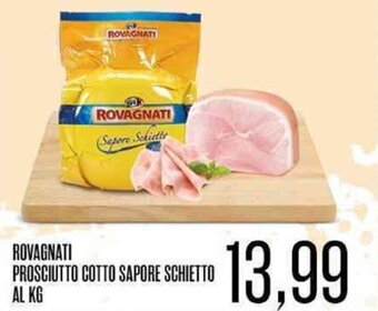 Supermercati Pasquale Prisco ROVAGNATI PROSCIUTTO COTTO SAPORE SCHIETTO offerta