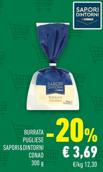 Conad Margherita BURRATA PUGLIESE SAPORI&DINTORNI CONAD 300 g offerta