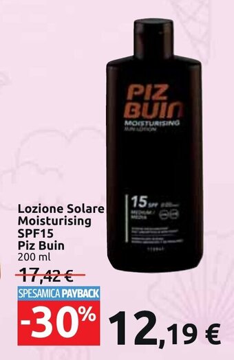 Carrefour Lozione Solare Moisturising SPF15 Piz Buin 200 ml offerta