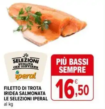 Iperal FILETTO DI TROTA IRIDEA SALMONATA LE SELEZIONI IPERAL al kg offerta