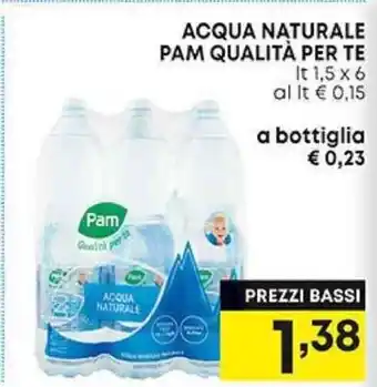 Pam ACQUA NATURALE PAM QUALITÀ PER TE lt 1,5 x 6 offerta