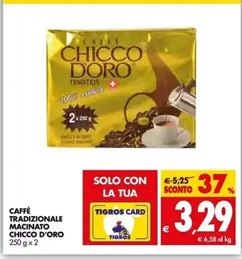Tigros Chicco d'oro caffe tradizionale macinato offerta