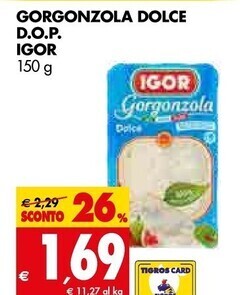 Tigros Igor gorgonzola dolce d.o.p. offerta
