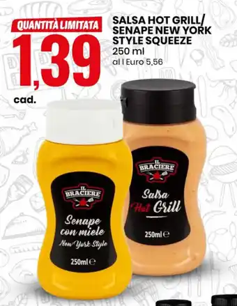 Eurospin IL BRACIERE SALSA HOT GRILL/ SENAPE NEW YORK STYLE SQUEEZE 250 ml offerta