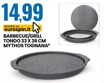 Eurospin BARBECUE/GRILL TONDO 33 X 36 CM MYTHOS TOGNANA offerta