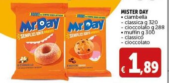 MISTER DAY • ciambella - classica g 320 - cioccolato g 288 • muffin g 300 - classico - cioccolato