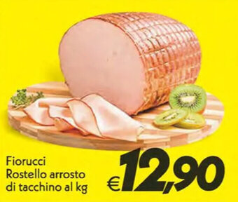 Iper Super Conveniente Fiorucci Rostello arrosto di tacchino offerta