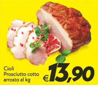 Iper Super Conveniente Cioli Prosciutto cotto arrosto offerta