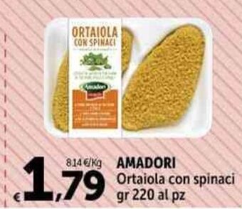 Carrefour Market AMADORI Ortaiola con spinaci gr 220 al pz offerta