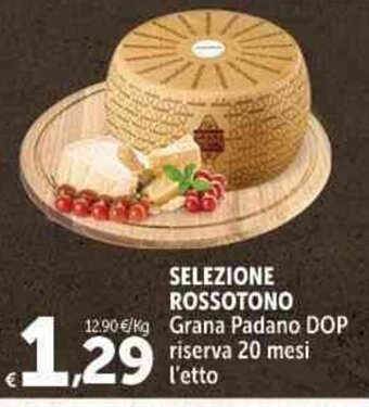 SELEZIONE ROSSOTONO Grana Padano DOP riserva 20 mesi l'etto