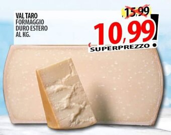 Il Genio Supermercato VAL TARO FORMAGGIO DURO ESTERO offerta
