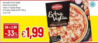 Famila Pizza roncadin Extra Voglia Pizza Extra Sottile Tonno E "Cipolla Rossa Di Tropea Calabria IGP" 400 G(ml) offerta