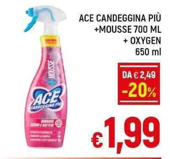 A&O ACE CANDEGGINA PIÙ +MOUSSE 700 ML + OXYGEN 650 ml offerta