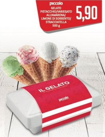piccolo GELATO PISTACCHIO/VARIEGATO ALL'AMARENA/ LIMONE DI SORRENTO/ STRACCIATELLA 500 g