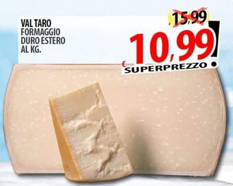 Il Genio Supermercato VAL TARO FORMAGGIO DURO ESTERO offerta