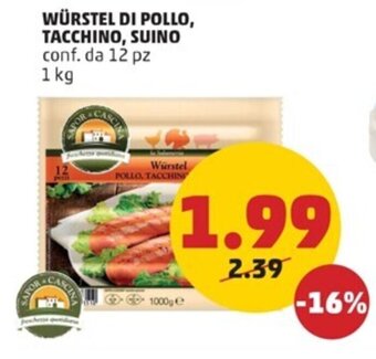 PENNY WÜRSTEL DI POLLO, TACCHINO, SUINO conf. da 12 pz 1 kg offerta