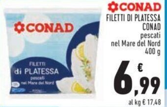 Conad FILETTI DI PLATESSA CONAD pescati nel Mare del Nord 400 g offerta