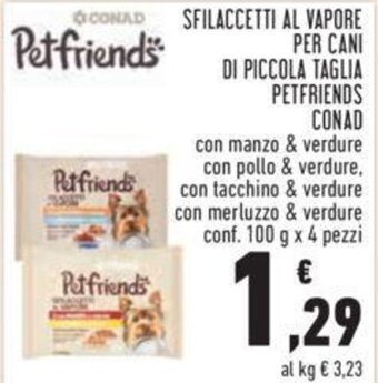Conad SFILACCETTI AL VAPORE PER CANI DI PICCOLA TAGLIA PETFRIENDS CONAD conf. 100 g x 4 pezzi offerta