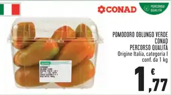 Conad Margherita POMODORO OBLUNGO VERDE CONAD PERCORSO QUALITÀ Origine Italia, categoria I conf. da 1 kg offerta