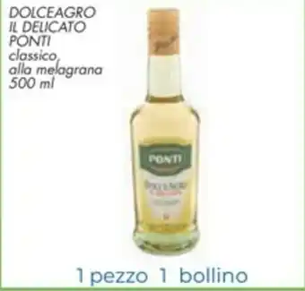Spazio Conad Ponti Il Delicato Dolceagro 500ml offerta