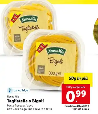 Lidl Nonna Mia Tagliatelle o Bigoli 300 g confezione offerta