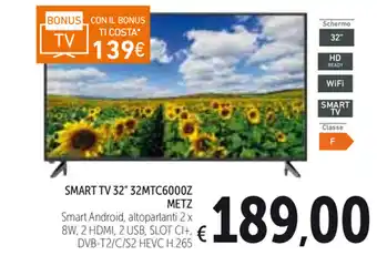 Spazio Conad Metz Smart TV 32" 32MTC6000Z offerta