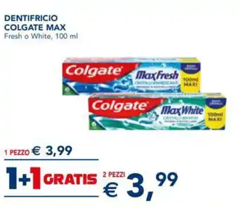 Esselunga DENTIFRICIO COLGATE MAX Fresh o White, 100 ml 2 PEZZI offerta