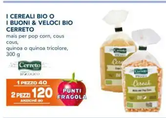 Esselunga I BUONI & VELOCI BIO CERRETO mais per pop corn, cous cous, quinoa o quinoa tricolore, 300 g offerta