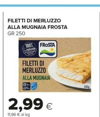 Tigre Frosta Filetti Di Merluzzo Alla Mugnaia 250 G(ml) offerta