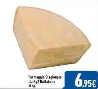 C+C Italmarket Dallabona Formaggio Stagionato lta 2kg offerta