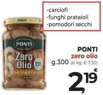 Supermercati Dok PONTI zero olio -carciofi -funghi prataioli -pomodori secchi offerta