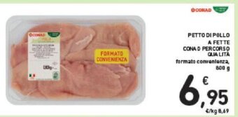 Conad PETTO DI POLLO A FETTE CONAD PERCORSO QUALITÀ formato convenienza, 800 g offerta