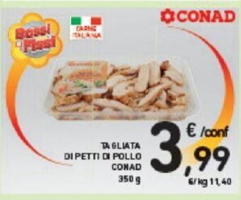 Conad TAGLIATA DI PETTI DI POLLO CONAD 350 g offerta