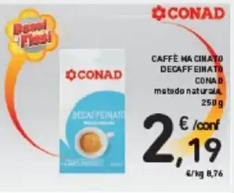 Conad CAFFÈ HA CINATO DECAFFEINATO CONAD metodo naturale, 250g offerta