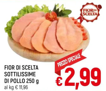 A&O FIOR DI SCELTA SOTTILISSIME DI POLLO 250 g offerta