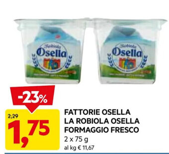DPiù FATTORIE OSELLA LA ROBIOLA OSELLA FORMAGGIO FRESCO 2 x 75 g offerta