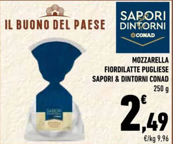 Conad MOZZARELLA FIORDILATTE PUGLIESE SAPORI & DINTORNI CONAD 250 g offerta