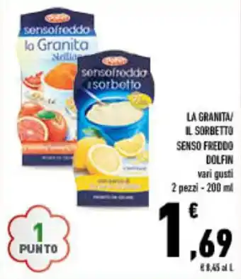 Conad La LA GRANITA/ IL SORBETTO SENSO FREDDO DOLFIN vari gusti 2 pezzi - 200 ml offerta