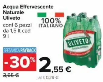Carrefour Acqua Effervescente Naturale Uliveto conf 6 pezzi ITALIANO da 1,5 It cad offerta