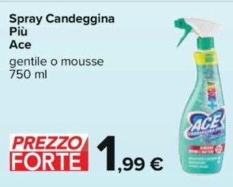 Carrefour Spray Candeggina Più Ace gentile o mousse 750 ml offerta
