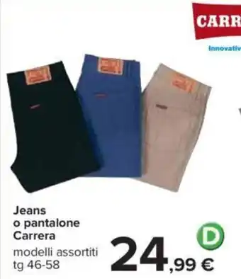 Carrefour Jeans o pantalone Carrera modelli assortiti tg 46-58 offerta